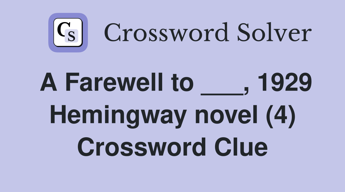 A Farewell to 1929 Hemingway novel (4) Crossword Clue Answers